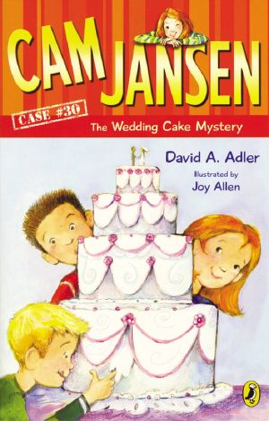 [Cam Jansen Mysteries 30] • The Wedding Cake Mystery